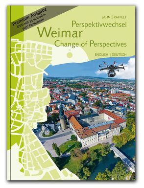 Perspektivwechsel Weimar Change of Perspectives – Premiumband von Ernst,  A., Jahn,  Jörg Uwe, Raffelt,  Martin, Völckel,  B, Wolf,  Stefan