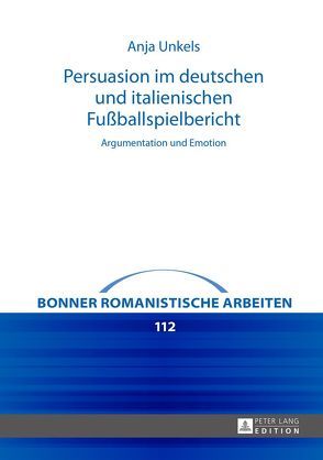 Persuasion im deutschen und italienischen Fußballspielbericht von Unkels,  Anja