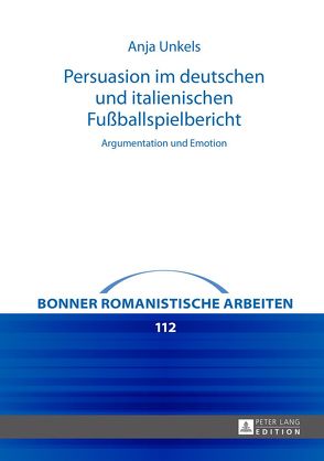 Persuasion im deutschen und italienischen Fußballspielbericht von Unkels,  Anja