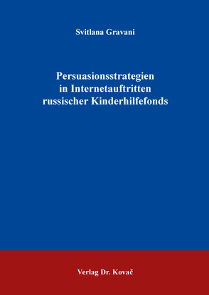 Persuasionsstrategien in Internetauftritten russischer Kinderhilfefonds von Gravani,  Svitlana