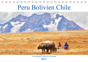 Peru Bolivien Chile (Tischkalender 2021 DIN A5 quer) von Werner,  Reinhard