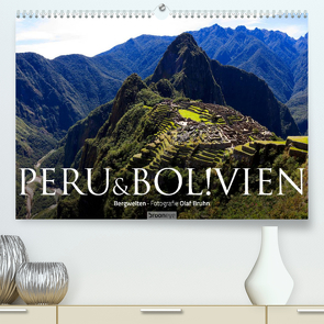 Peru & Bolivien – Die Landschaft (Premium, hochwertiger DIN A2 Wandkalender 2022, Kunstdruck in Hochglanz) von Bruhn,  Olaf