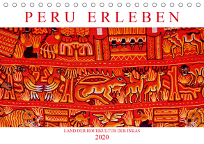 Peru erleben: Land der Hochkultur der Inkas (Tischkalender 2020 DIN A5 quer) von CALVENDO