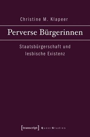 Perverse Bürgerinnen von Klapeer,  Christine M.