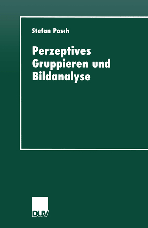 Perzeptives Gruppieren und Bildanalyse von Posch,  Stefan