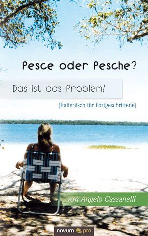 Pesce oder Pesche? Das ist das Problem! (Italienisch für Fortgeschrittene) von Cassanelli,  Angelo