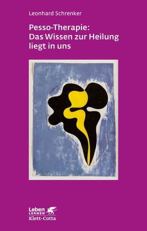 Pesso-Therapie: Das Wissen zur Heilung liegt in uns von Schrenker,  Leonhard