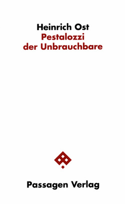 Pestalozzi der Unbrauchbare von Ost,  Heinrich