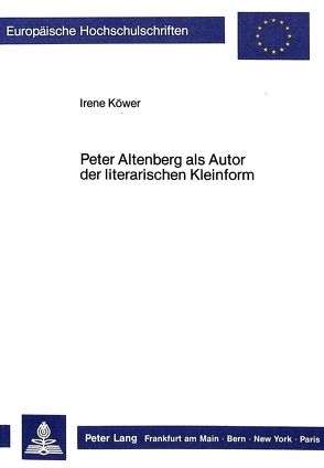 Peter Altenberg als Autor der literarischen Kleinform von Köwer,  Irene