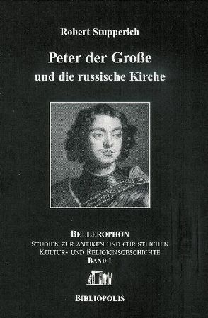 Peter der Große und die russische Kirche von Stupperich,  Robert