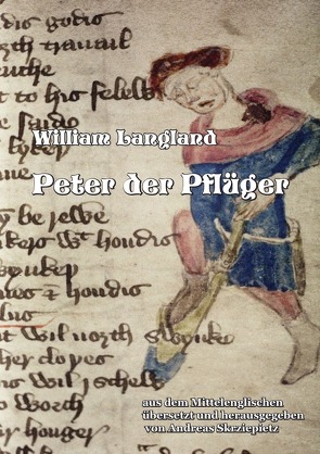 Peter der Pflüger von Langland,  William, Skrziepietz,  Andreas