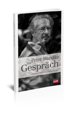 Peter Handke im Gespräch von Patterer,  Hubert, Winkler,  Stefan, Zajc,  Wolfgang