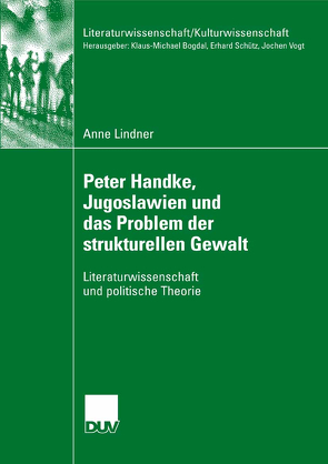 Peter Handke, Jugoslawien und das Problem der strukturellen Gewalt von Lindner,  Anne