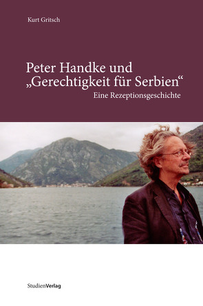 Peter Handke und „Gerechtigkeit für Serbien“ von Gritsch,  Kurt