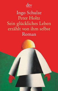 Peter Holtz Sein glückliches Leben erzählt von ihm selbst von Schulze,  Ingo