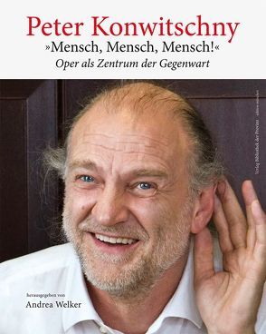 Peter Konwitschny – »Mensch, Mensch, Mensch!« von Welker,  Andrea