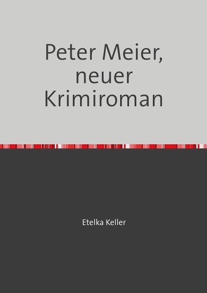 Peter Meier, neuer Krimiroman von Etelka Keller,  Etelka