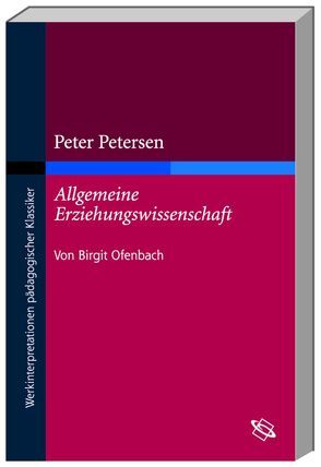 Peter Petersen „Allgemeine Erziehungswissenschaft“ von Ofenbach,  Birgit