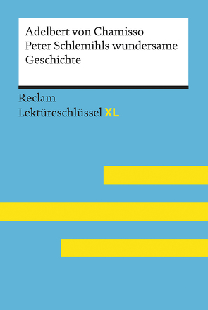 Peter Schlemihls wundersame Geschichte von Adelbert von Chamisso: Lektüreschlüssel mit Inhaltsangabe, Interpretation, Prüfungsaufgaben mit Lösungen, Lernglossar. (Reclam Lektüreschlüssel XL) von Pütz,  Wolfgang