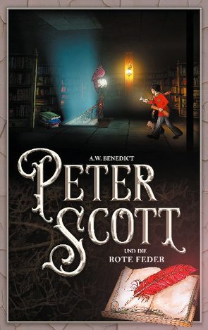 Peter Scott und die rote Feder Band 3 von Benedict,  A.W.