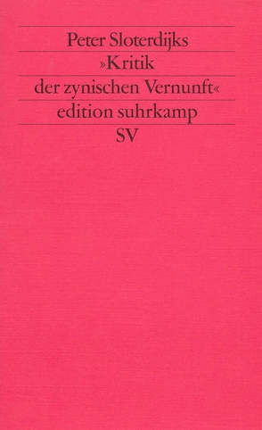 Peter Sloterdijks »Kritik der zynischen Vernunft« von Bouveresse,  Jacques, Eldred,  Michael, Geffrath,  Mathias, Glotz,  Peter, Heintel,  Peter, Kallscheuer,  Otto, Lethen,  Helmut, Macho,  Thomas, Meyer,  Thomas, Miklenitsch,  Wilhelm, Niehues-Pröbsting,  Heinrich, Sens,  Eberhard