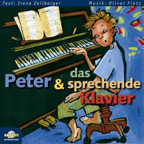 Peter und das sprechende Klavier von Fietz,  Irene, Fietz,  Oliver, Siebert,  Anke, Zeilberger,  Irene