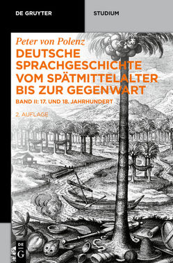 Peter von Polenz: Deutsche Sprachgeschichte vom Spätmittelalter bis zur Gegenwart / 17. und 18. Jahrhundert von Harion,  Dominic, Moulin,  Claudine