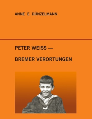 Peter Weiss – Bremer Verortungen von Dünzelmann,  Anne E