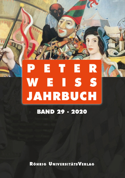 Peter Weiss Jahrbuch 29 (2020) von Austenfeld,  Thomas, Beise,  Arnd, Breuer,  Ingo, Buscarino,  Maurizio, Dabrowska,  Anna, Djafari,  Anita, Haug,  Susana, Hofmann,  Michael, Leitloff,  Isabelle, Mayanja,  Shaban, Mende,  Jana-Katharina, Schulte Eickholt,  Swen, Zierau,  Cornelia