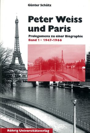 Peter Weiss und Paris. Prolegomena zu einer Biographie von Schütz,  Günter