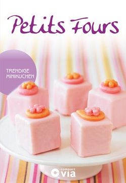 Petits Fours – Trendige Minikuchen von Martins,  Isabel