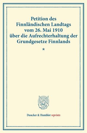 Petition des Finnländischen Landtags vom 26. Mai 1910 über die Aufrechterhaltung der Grundgesetze Finnlands.