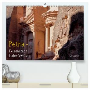 Petra – Felsenstadt in der Wüste (hochwertiger Premium Wandkalender 2024 DIN A2 quer), Kunstdruck in Hochglanz von Geißler,  Uli