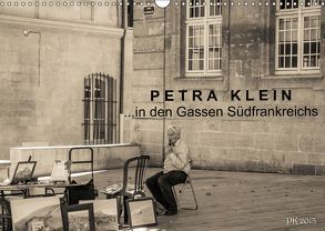 Petra Klein…in den Gassen Südfrankreichs (Wandkalender 2018 DIN A3 quer) von Klein Fotokunst,  Petra