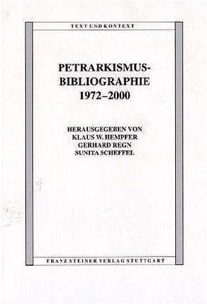 Petrarkismus-Bibliographie 1972-2000 von Hempfer,  Klaus W., Regn,  Gerhard, Scheffel,  Sunita