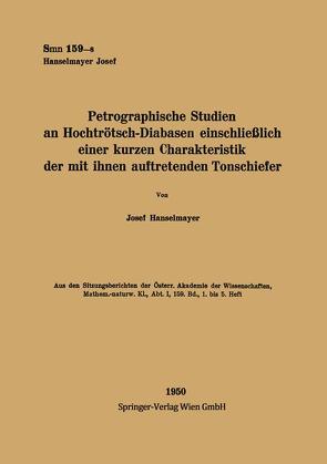 Petrographische Studien an Hochtrötsch-Diabasen einschließlich einer kurzen Charakteristik der mit ihnen auftretenden Tonschiefer von Hanselmayer,  Josef