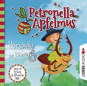 Petronella Apfelmus – Hörspiele zur TV-Serie 6 von Ahe,  Antje von der, Apfelmus,  Petronella, Bierstedt,  Detlef, Bonalana,  Ranja, Bonalana,  Valentina, Endemann,  Jannik, Hadad,  Ben, Karrenbauer,  Katy, Koch,  Michael-Che, Städing,  Sabine, Stappenbeck,  Erik, Weigert,  Jacob