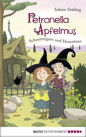 Petronella Apfelmus – Schnattergans und Hexenhaus von Städing,  Sabine