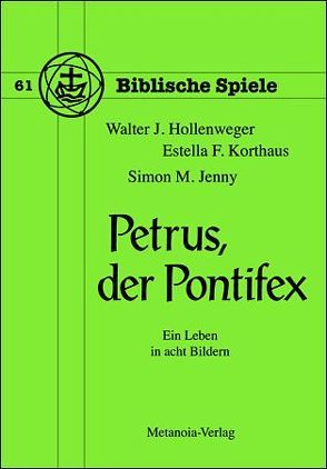 Petrus, der Pontifex von Hollenweger,  Walter J, Jenny,  Simon M, Korthaus,  Estella F