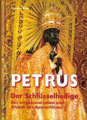 Petrus – Der Schlüsselheilige von Kiser,  Klemens