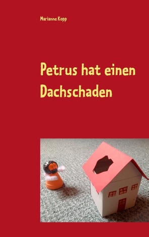 Petrus hat einen Dachschaden von Kopp,  Marianne