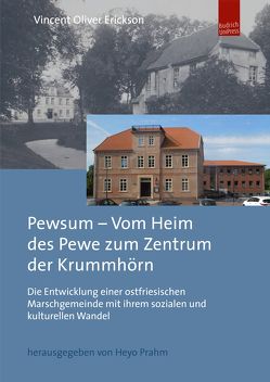 Pewsum – Vom Heim des Pewe zum Zentrum der Krummhörn von Erickson,  Vincent O., Prahm,  Heyo