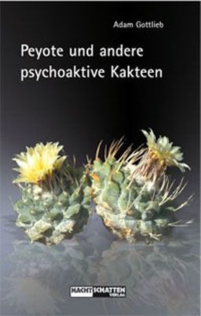 Peyote und andere psychoaktive Kakteen von Dicht,  Reto, Gottlieb,  Adam, Suzuki,  Jolanda