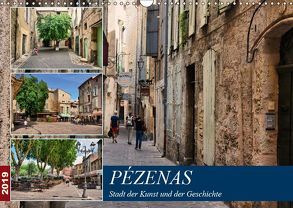 Pézenas – Stadt der Kunst und der Geschichte (Wandkalender 2019 DIN A3 quer) von Bartruff,  Thomas