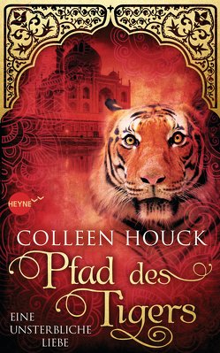 Pfad des Tigers – Eine unsterbliche Liebe von Brammertz,  Beate, Houck,  Colleen