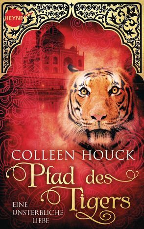 Pfad des Tigers – Eine unsterbliche Liebe von Brammertz,  Beate, Houck,  Colleen