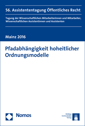 Pfadabhängigkeit hoheitlicher Ordnungsmodelle von Mainzer Assistententagung Öffentliches Recht e.V.