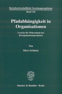 Pfadabhängigkeit in Organisationen. von Schäcke,  Mirco