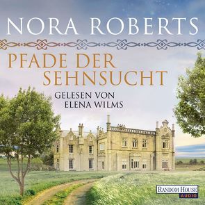 Pfade der Sehnsucht von Marburger,  Katrin, Roberts,  Nora, Wilms,  Elena