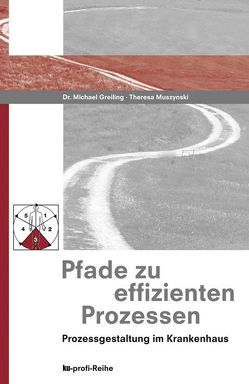 Pfade zu effizienten Prozessen von Greiling,  Michael, Muszynski,  Theresa